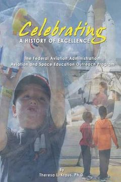 portada Celebrating a History of Excellence: The Federal Aviation Administration Aviation and Space Education Outreach Program (en Inglés)