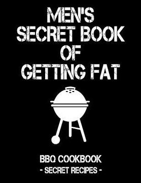 portada Men's Secret Book of Getting Fat: Black BBQ Cookbook - Secret Recipes for Men (in English)
