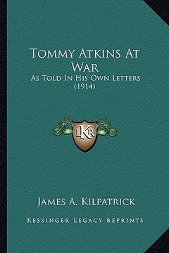 portada tommy atkins at war: as told in his own letters (1914) as told in his own letters (1914) (en Inglés)