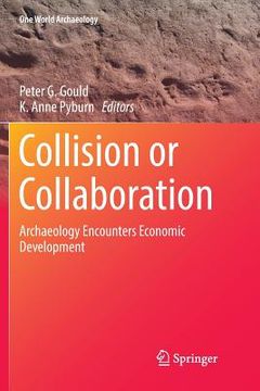portada Collision or Collaboration: Archaeology Encounters Economic Development (One World Archaeology) (in English)