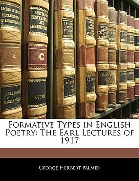 portada formative types in english poetry: the earl lectures of 1917