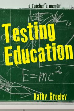 portada Testing Education: A Teacher's Memoir (en Inglés)