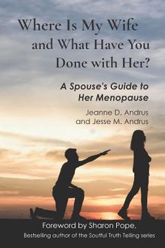 portada Where Is My Wife and What Have You Done with Her?: A Spouse's Guide to Her Menopause (en Inglés)
