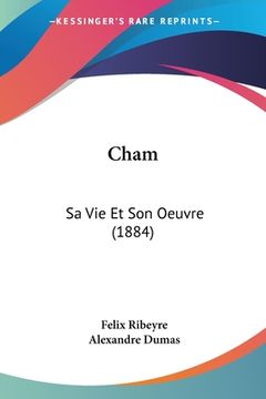 portada Cham: Sa Vie Et Son Oeuvre (1884) (en Francés)