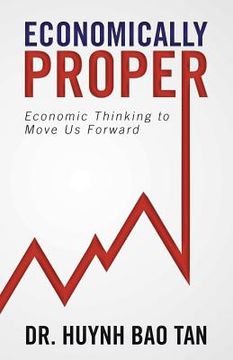 portada Economically Proper: Economic Thinking to Move Us Forward (en Inglés)