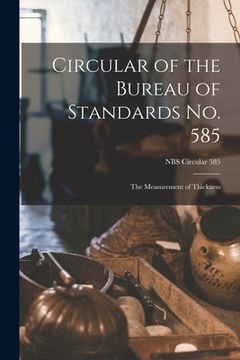 portada Circular of the Bureau of Standards No. 585: the Measurement of Thickness; NBS Circular 585 (en Inglés)
