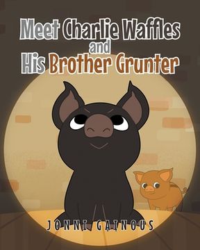portada Meet Charlie Waffles and His Brother Grunter (in English)
