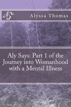 portada Aly Says: Part 1 of the Journey into Womanhood with a Mental Illness (in English)