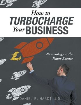 portada How to Turbocharge Your Business: Numerology As the Power Booster (en Inglés)