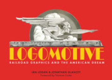portada Logomotive: Railroad Graphics and the American Dream (en Inglés)