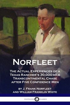 portada Norfleet: The Actual Experiences of a Texas Rancher's 30,000-mile Transcontinental Chase after Five Confidence Men (en Inglés)