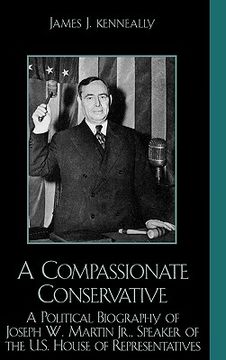 portada a compassionate conservative: a political biography of joseph w. martin, jr., speaker of the u.s. house of representatives (in English)