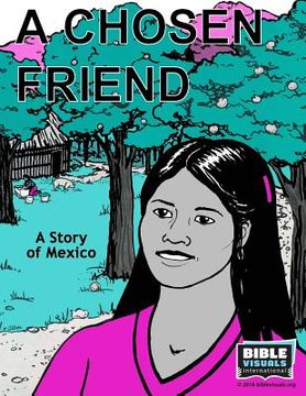 portada A Chosen Friend: A Story of Mexico (en Inglés)