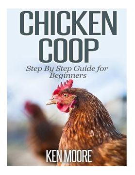 portada Chicken Coop Step By Step Guide for Beginners (en Inglés)