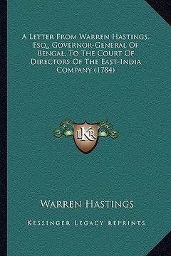 portada a letter from warren hastings, esq., governor-general of bena letter from warren hastings, esq., governor-general of bengal, to the court of directo (in English)