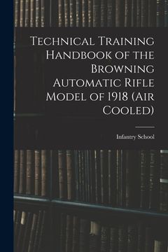 portada Technical Training Handbook of the Browning Automatic Rifle Model of 1918 (air Cooled) (en Inglés)
