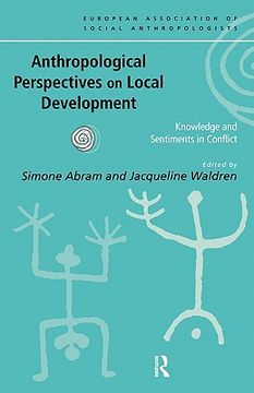 portada anthropological perspectives on local development: knowledges and sentiments in conflict