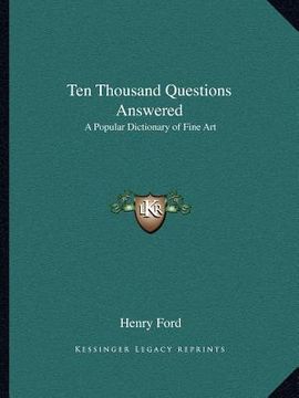 portada ten thousand questions answered: a popular dictionary of fine art (in English)