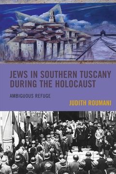 portada Jews in Southern Tuscany during the Holocaust: Ambiguous Refuge
