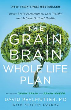 portada The Grain Brain Whole Life Plan: Boost Brain Performance, Lose Weight, and Achieve Optimal Health (en Inglés)