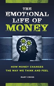 portada The Emotional Life of Money: How Money Changes the Way We Think and Feel