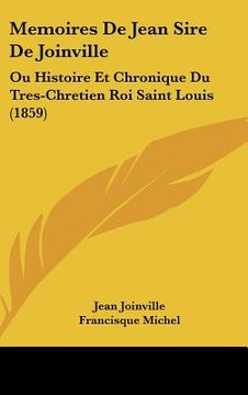 portada memoires de jean sire de joinville: ou histoire et chronique du tres-chretien roi saint louis (1859)