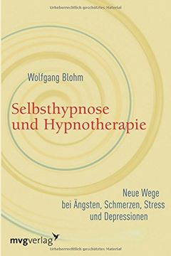 portada Selbsthypnose und Hypnotherapie: Neue Wege bei Ängsten, Schmerzen, Stress und Depressionen (in German)