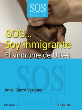 portada Sos. Soy Inmigrante: El Síndrome de Ulises (Sos-Psicología Útil)