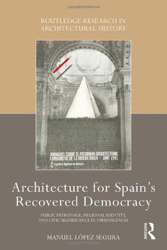 portada Architecture for Spain's Recovered Democracy: Public Patronage, Regional Identity, and Civic Significance in 1980S Valencia (Routledge Research in Architectural History) (en Inglés)