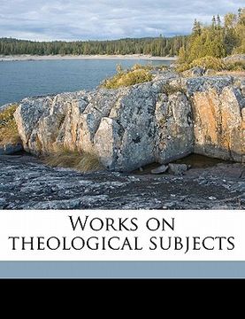 portada works on theological subjects (en Inglés)