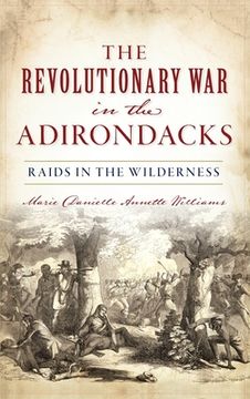 portada Revolutionary War in the Adirondacks: Raids in the Wilderness (en Inglés)