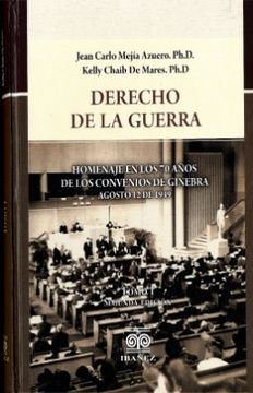 portada DERECHO DE LA GUERRA TOMO I, HOMENAJE EN LOS 70 AÑOS DE LOS CONVENTOS DE GINEBRA AGOSTO 12  DE  1949
