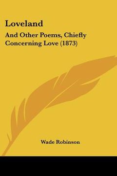 portada loveland: and other poems, chiefly concerning love (1873) (en Inglés)