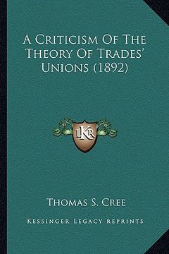 portada a criticism of the theory of trades' unions (1892) (en Inglés)