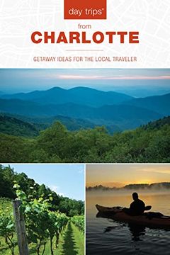 portada Day Trips® From Charlotte: Getaway Ideas for the Local Traveler (Day Trips Series) (en Inglés)
