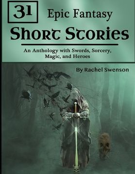 portada 31 Epic Fantasy Short Stories: An Anthology with Swords, Sorcery, Magic, and Heroes