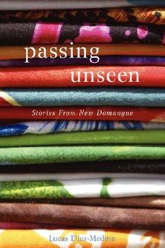 portada passing unseen: stories from new domangue (in English)