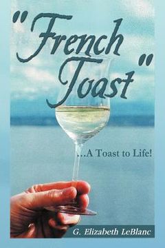portada "french toast": . a toast to life! (en Inglés)