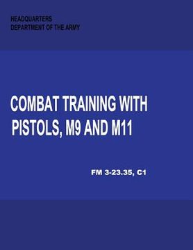 portada Combat Training with Pistols, M9 and M11 (Change 1, FM 3-23.35) (en Inglés)