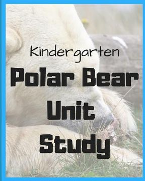 portada Kindergarten Polar Bear Unit Study: by Sarah Bean (en Inglés)