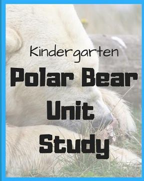 portada Kindergarten Polar Bear Unit Study: by Sarah Bean (in English)