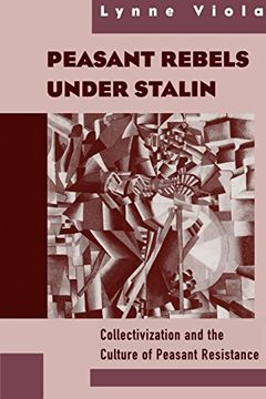 portada Peasant Rebels Under Stalin: Collectivization and the Culture of Peasant Resistance (en Inglés)