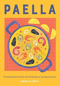 portada Paella: The Original One-Pan Dish: Over 50 Recipes for the Spanish Classic (en Inglés)
