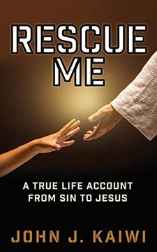 portada Rescue me: A True Life Account From sin to Jesus 