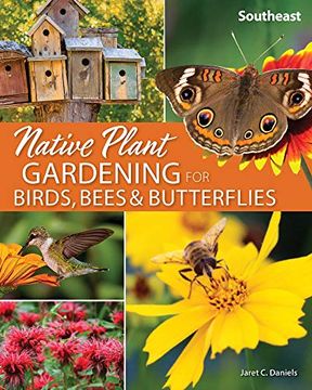 portada Native Plant Gardening for Birds, Bees & Butterflies: Southeast (Nature-Friendly Gardens) (en Inglés)