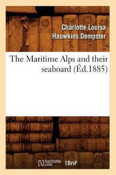 portada The Maritime Alps and Their Seaboard (Éd.1885) (en Francés)