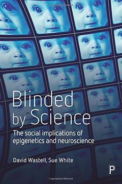 portada Blinded by science: The social implications of epigenetics and neuroscience