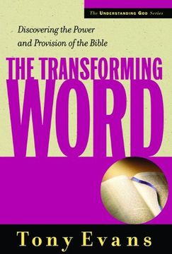 portada The Transforming Word: Discovering the Power and Provision of the Bible (Understanding god Series) (en Inglés)