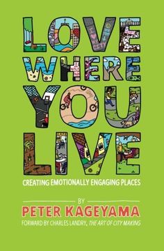 portada Love Where You Live: Creating Emotionally Engaging Places (en Inglés)