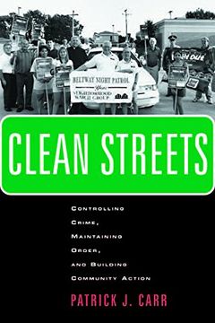 portada Clean Streets: Controlling Crime, Maintaining Order, and Building Community Activism (New Perspectives in Crime, Deviance, and Law) (en Inglés)